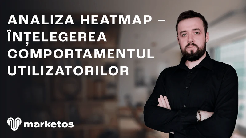 Marian în cămașă neagră, lângă titlul despre analiza heatmap și comportamentul utilizatorilor, pe coperta Marketos